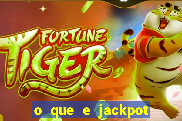 o que e jackpot no jogo do tigre